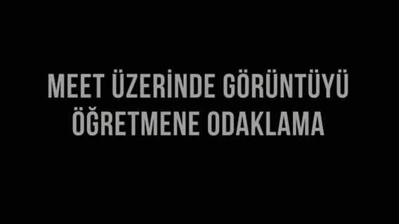Meet görüşmelerinde öğretmeni ve ekranı nasıl sabitlerim?